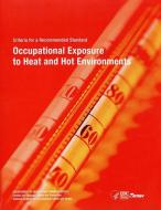 Niosh Criteria for a Recommended Standard: Occupational Exposure to Heat and Hot Environments edito da GOVERNMENT PRINTING OFFICE