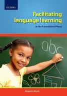 Facilitating Language Learning In The Foundation Phase di Marguerite Wessels edito da Oxford University Press Southern Africa