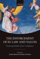 The Enforcement of Eu Law and Values: Ensuring Member States' Compliance di Andras Jakab edito da OXFORD UNIV PR
