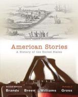 American Stories di H. W. Brands, T. H. Breen, R. Hal Williams, Ariela J. Gross edito da Pearson Education (us)