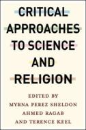 Critical Approaches To Science And Religion edito da Columbia University Press