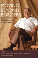 Moving Beyond Borders di Alberto Lopez Pulido edito da University of Illinois Press