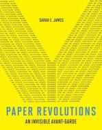 Paper Revolutions di Sarah E. James edito da MIT Press Ltd