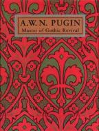 A. W. N. Pugin: Master of Gothic Revival di Paul Arterbury, Megan Aldrich, Margaret H. Floyd edito da Yale University Press