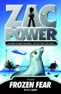 Zac Power #4: Frozen Fear: 24 Hours to Save the World ... and Get Home for Dinner di H. I. Larry edito da FEIWEL & FRIENDS