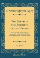 The South in the Building of the Nation, Vol. 2 of 12: A History of the Southern States Designed to Record the South's Part in the Making of the Ameri di Franklin Lafayette Riley edito da Forgotten Books