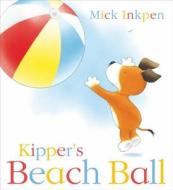 Kipper\'s Beach Ball di Mick Inkpen edito da Hachette Children\'s Group