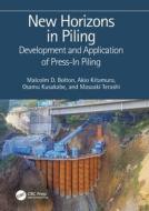 New Horizons In Piling di Malcolm D. Bolton, Akio Kitamura, Osamu Kusakabe, Masaaki Terashi edito da Taylor & Francis Ltd