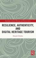 Resilience, Authenticity And Digital Heritage Tourism di Deepak Chhabra edito da Taylor & Francis Ltd