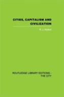 Cities, Capitalism and Civilization di R. J. Holton edito da ROUTLEDGE
