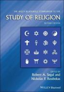 The Wiley-blackwell Companion To The Study Of Religion di Robert A. Segal edito da John Wiley & Sons Inc