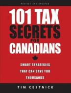 101 Tax Secrets For Canadians di Tim Cestnick edito da John Wiley And Sons Ltd
