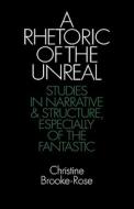 A Rhetoric of the Unreal di Christine Brooke-Rose edito da Cambridge University Press