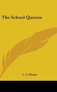 The School Queens di L. T. Meade edito da Kessinger Publishing