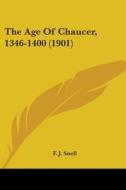 The Age of Chaucer, 1346-1400 (1901) di F. J. Snell edito da Kessinger Publishing