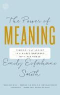 The Power of Meaning di Emily Esfahani Smith edito da Random House LCC US