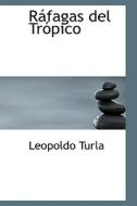 Rafagas Del Tropico di Leopoldo Turla edito da Bibliolife