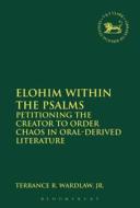 Elohim Within the Psalms di Terrance Randall Wardlaw edito da CONTINNUUM 3PL