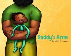 Daddy's Arms di Fabian E. Ferguson edito da BOOKBABY