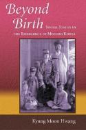 Beyond Birth di Kyung Moon Hwang edito da Harvard University Press