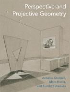 Perspective and Projective Geometry di Annalisa Crannell, Marc Frantz, Fumiko Futamura edito da PRINCETON UNIV PR