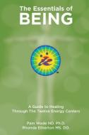 The Essentials of Being: A Guide to Healing Through the Twelve Energy Centers di Machiaventa Melchizedek edito da SEVEN SISTERS PUB INC