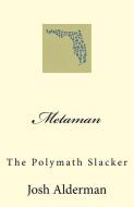 Metaman: The Polymath Slacker di Josh Alderman edito da LIGHTNING SOURCE INC