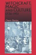 Witchcraft, Magic and Culture, 1736-1951 di Owen Davies edito da Manchester University Press