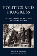 Politics and Progress di Dennis J. Mahoney edito da Lexington Books