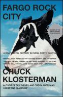 Fargo Rock City: A Heavy Metal Odyssey in Rural North Dakota di Chuck Klosterman edito da FIRESIDE BOOKS