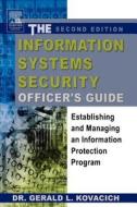 The Information Systems Security Officer's Guide: Establishing and Managing an Information Protection Program di Gerald L. Kovacich edito da BUTTERWORTH HEINEMANN