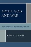 Myth, God, and War di Neil Soggie edito da University Press of America