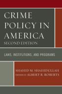 Crime Policy in America di Shahid M Shahidullah edito da University Press of America