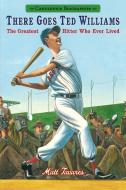 There Goes Ted Williams: Candlewick Biographies: The Greatest Hitter Who Ever Lived di Matt Tavares edito da CANDLEWICK BOOKS