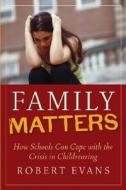 Family Matters di Dr. Robert Evans edito da John Wiley & Sons Inc