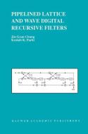 Pipelined Lattice and Wave Digital Recursive Filters di Jin-Gyun Chung, Keshab K. Parhi edito da Springer US