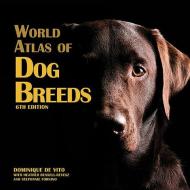 World Atlas of Dog Breeds di Dominique De Vito edito da T F H PUBN