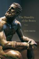 Humility of the Brutes di Ron Smith edito da LSU Press