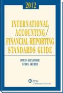 International Accounting/Financial Reporting Standards Guide di David Alexander, Simon Archer edito da CCH Incorporated