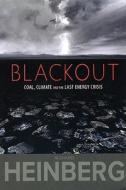 Blackout: Coal, Climate and the Last Energy Crisis di Richard Heinberg edito da New Society Publishers