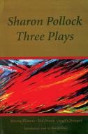 Sharon Pollock: Three Plays di Sharon Pollock edito da Playwrights Canada Press
