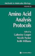 Amino Acid Analysis Protocols di Catherine Cooper, Nicolle Packer, Keith Williams edito da SPRINGER NATURE