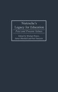 Nietzsche's Legacy for Education di Michael Peters, James Marshall, Paul Smeyers edito da Praeger