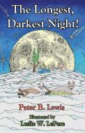 The Longest, Darkest Night!, Second Edition di Peter B. Lewis edito da LIGHTNING SOURCE INC