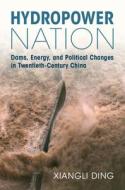 Hydropower Nation di Xiangli Ding edito da Cambridge University Press