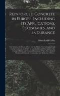 Reinforced Concrete in Europe, Including Its Applications, Economies, and Endurance; the Systems, the Forms of Bars and the Metals Used in England and di Albert Ladd Colby edito da LIGHTNING SOURCE INC