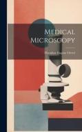Medical Microscopy di Theodore Eugene Oertel edito da LEGARE STREET PR