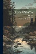 Dionysiaca: 3 di L. R. Lind, H. J. Rose, W. H. D. Rouse edito da LEGARE STREET PR