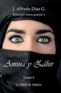 AMINA Y ZAHIR: LA FURIA DE AMINA di J. ALFREDO DIAZ G. edito da LIGHTNING SOURCE UK LTD