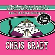 The Many Adventures Of Bukowski The Cat di Chris Brady edito da Bookbaby